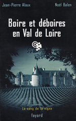 Boire et dboire en Val de Loire. Edition Fayard, Paris.